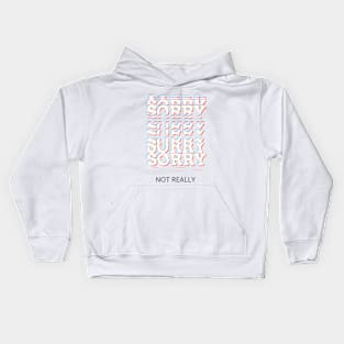 Sorry not really Kids Hoodie